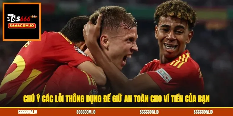 Chú ý các lỗi thông dụng để giữ an toàn cho ví tiền của bạn