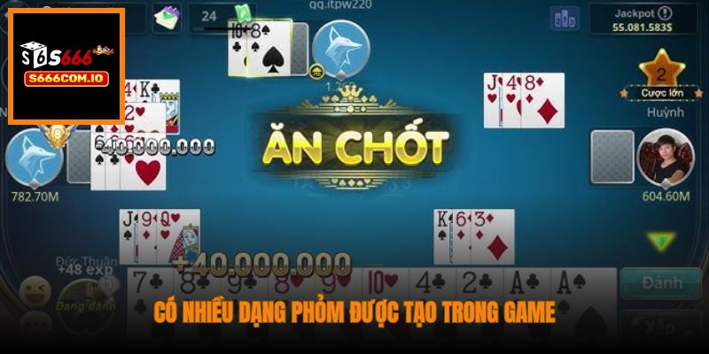 Có nhiều dạng phỏm được tạo trong game