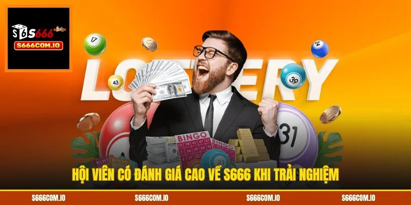 Hội viên có đánh giá cao về S666 khi trải nghiệm