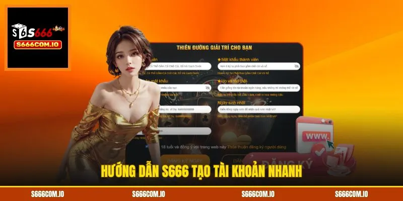 Hướng dẫn S666 tạo tài khoản nhanh