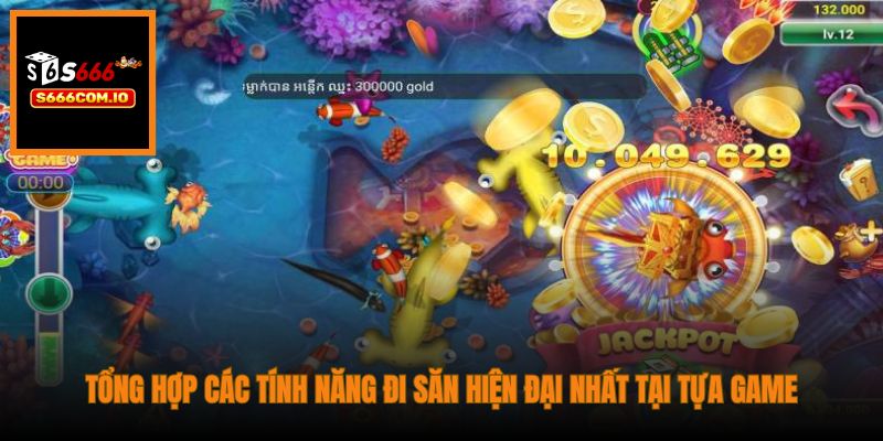 Tổng hợp các tính năng đi săn hiện đại nhất tại tựa game