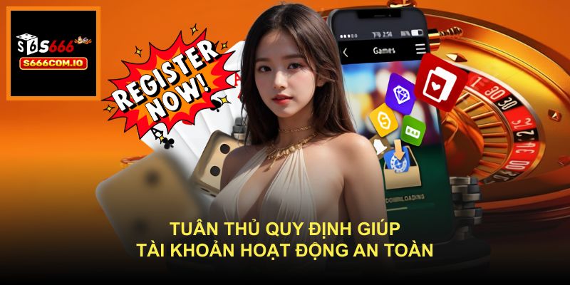 Tuân thủ quy định giúp tài khoản hoạt động an toàn